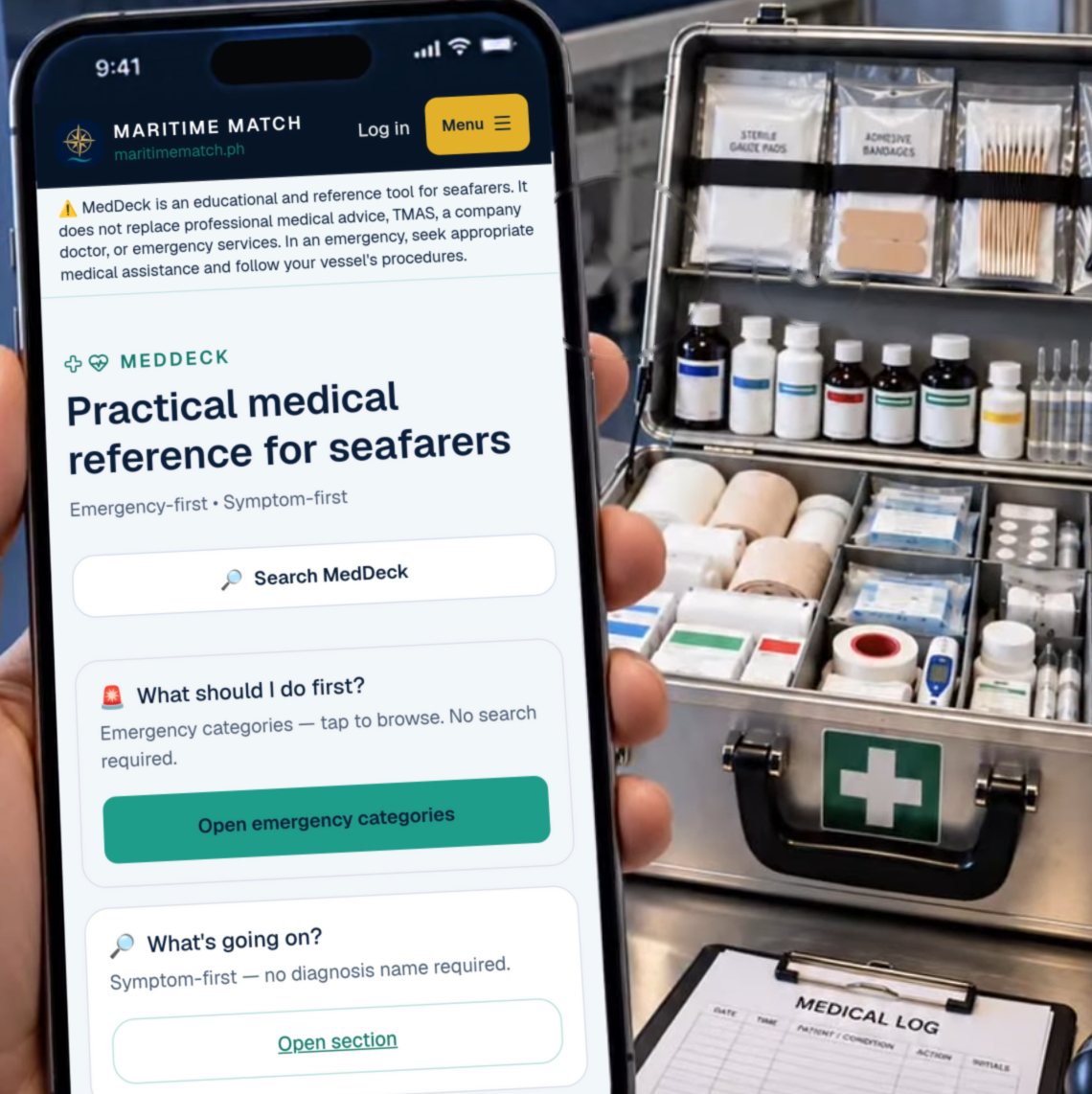 A hand holds a phone showing the live MedDeck home: the MedDeck safety notice, Practical medical reference for seafarers, Emergency-first and Symptom-first, a Search MedDeck button, and the What should I do first? and What's going on? cards, beside an open ship's medical kit and a clipboard medical log